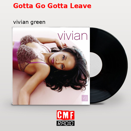 Gotta Go Gotta Leave – vivian green