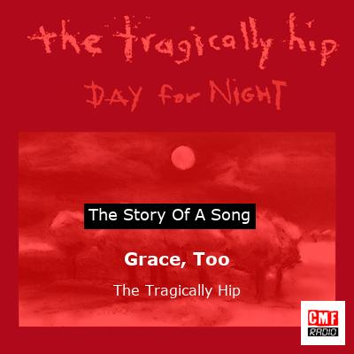 Grace, Too – The Tragically Hip