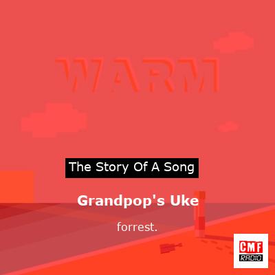 Grandpop’s Uke – forrest.