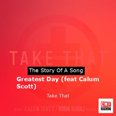 Greatest Day (feat Calum Scott) – Take That