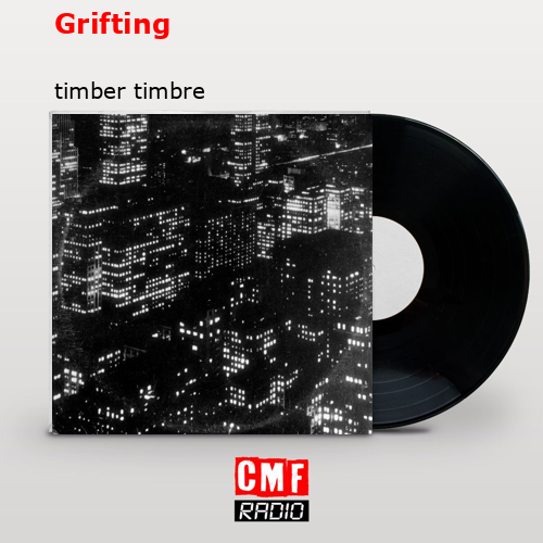 Grifting – timber timbre