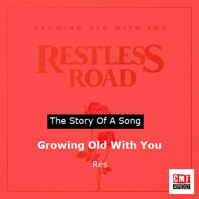 Growing Old With You – Res