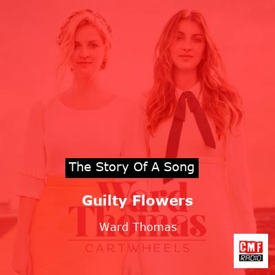 Guilty Flowers – Ward Thomas