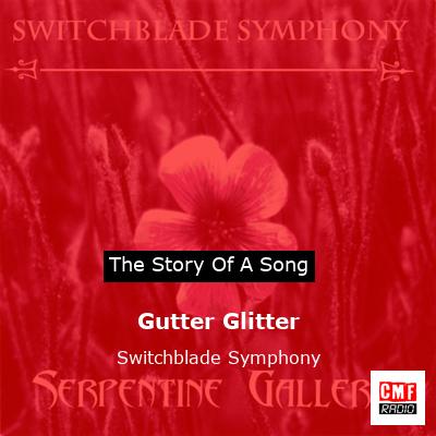 story and meaning of the song 'Gutter - Switchblade Symphony '