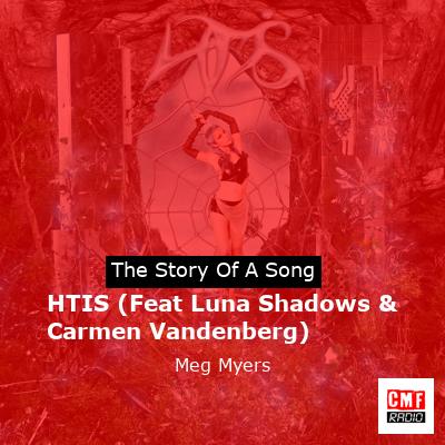 HTIS (Feat Luna Shadows & Carmen Vandenberg) – Meg Myers