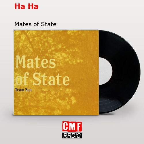 Ha Ha – Mates of State