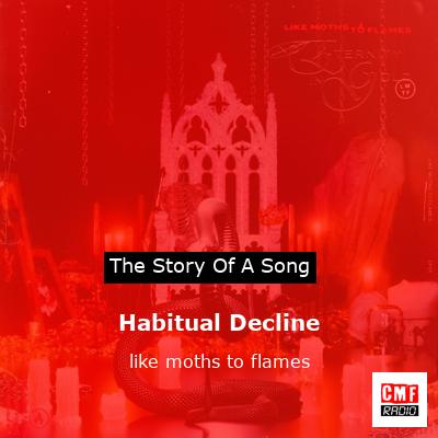 Habitual Decline – like moths to flames