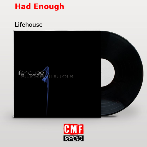 Had Enough – Lifehouse