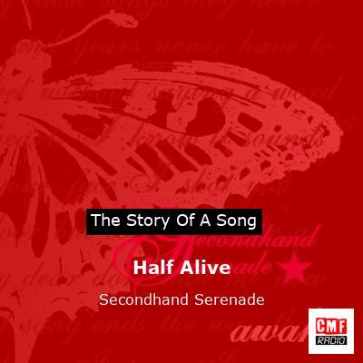 Half Alive – Secondhand Serenade