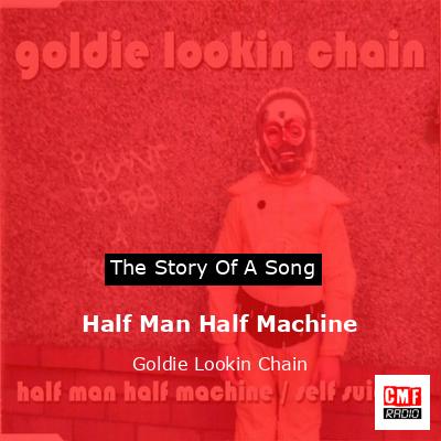 Half Man Half Machine – Goldie Lookin Chain