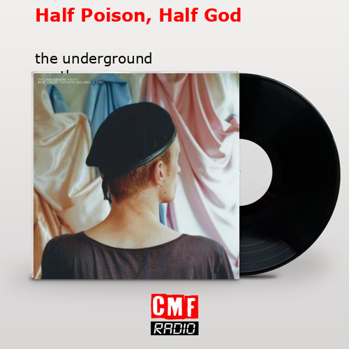 Half Poison, Half God – the underground youth