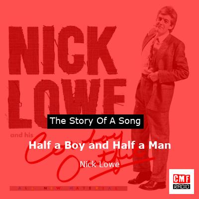 Half a Boy and Half a Man – Nick Lowe