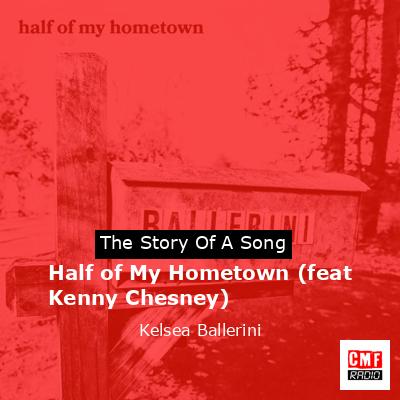 Half of My Hometown (feat Kenny Chesney) – Kelsea Ballerini