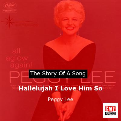 Hallelujah I Love Him So – Peggy Lee