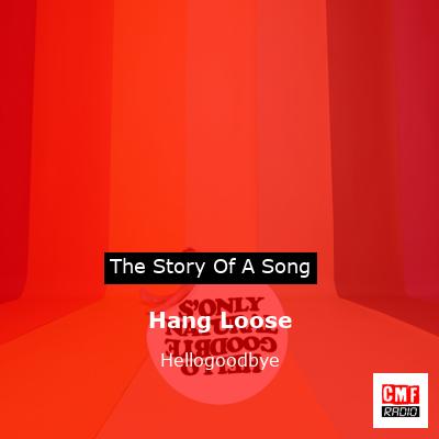 Hang Loose – Hellogoodbye