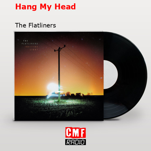 Hang My Head – The Flatliners