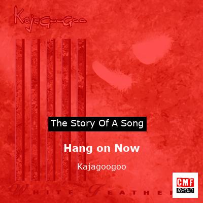 Hang on Now – Kajagoogoo