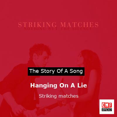 Hanging On A Lie – Striking matches