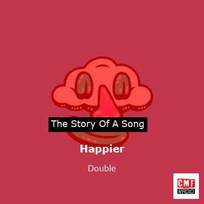 Happier – Double