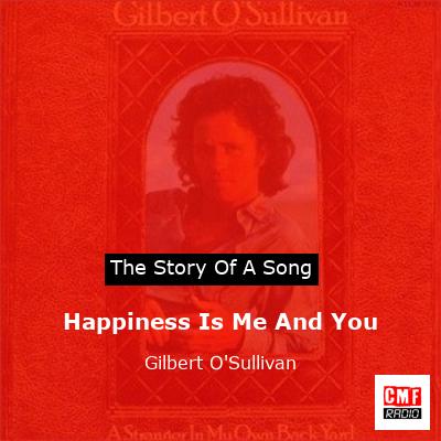 Happiness Is Me And You – Gilbert O’Sullivan