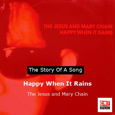 Happy When It Rains – The Jesus and Mary Chain
