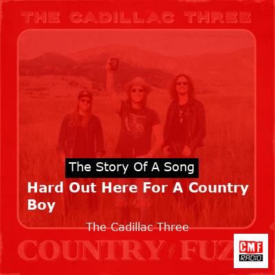 Hard Out Here For A Country Boy – The Cadillac Three