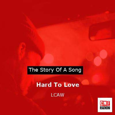 Hard To Love – LCAW