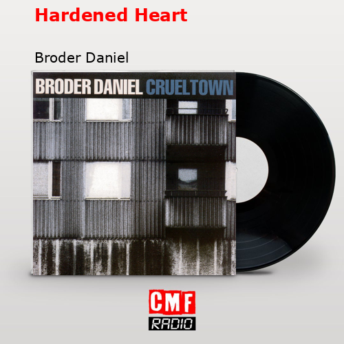 Hardened Heart – Broder Daniel