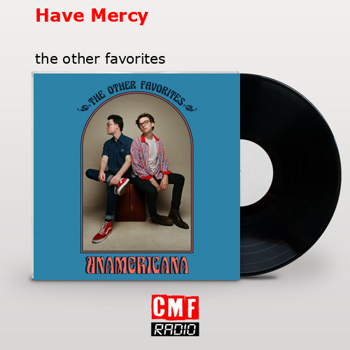Have Mercy – the other favorites
