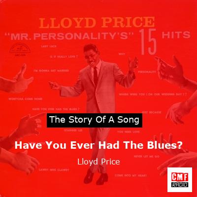 Have You Ever Had The Blues? – Lloyd Price