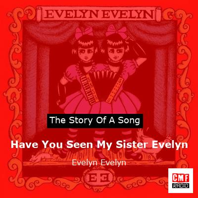 Have You Seen My Sister Evelyn – Evelyn Evelyn