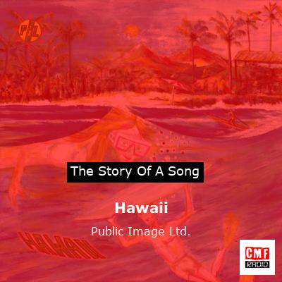 Hawaii – Public Image Ltd.