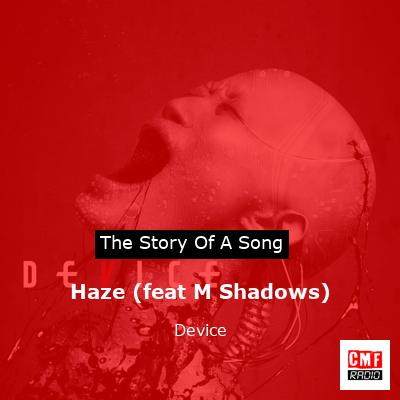Haze (feat M Shadows) – Device