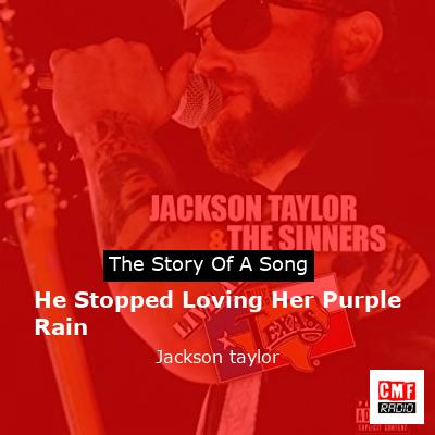 He Stopped Loving Her Purple Rain – Jackson taylor