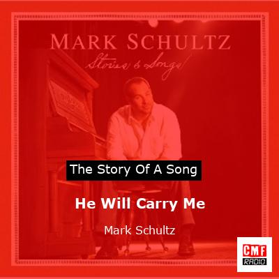 He Will Carry Me – Mark Schultz