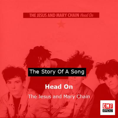 Head On – The Jesus and Mary Chain