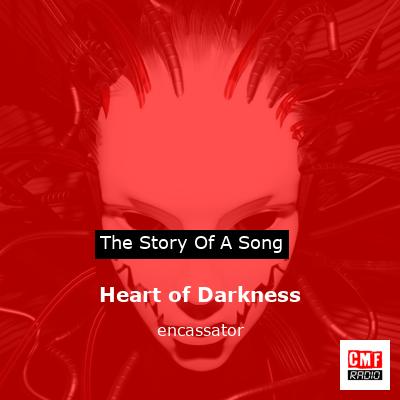 Heart of Darkness – encassator