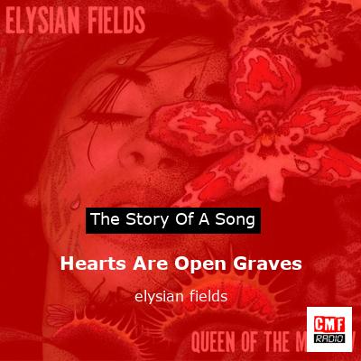 Hearts Are Open Graves – elysian fields