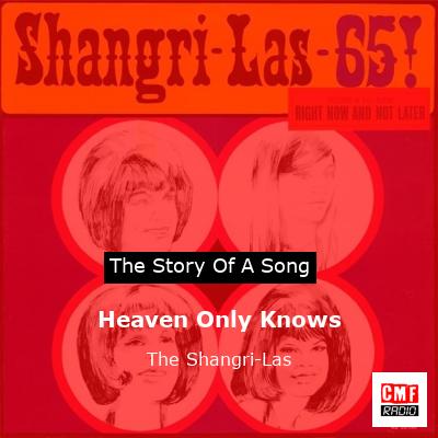 Heaven Only Knows – The Shangri-Las