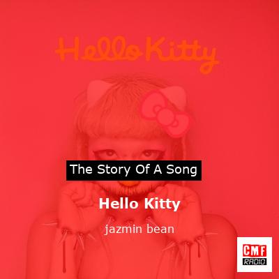 The story and meaning of the song 'Hello Kitty - jazmin bean 