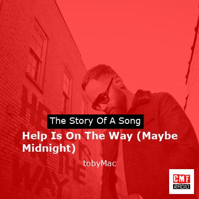 Help Is On The Way (Maybe Midnight) – tobyMac