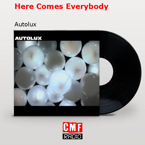 Here Comes Everybody – Autolux