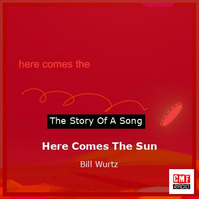 Here Comes The Sun – Bill Wurtz