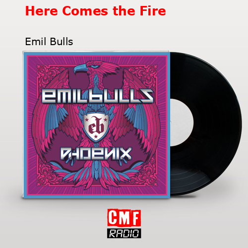 Here Comes the Fire – Emil Bulls