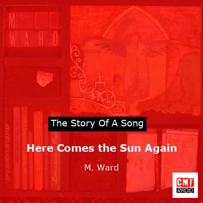 Here Comes the Sun Again – M. Ward