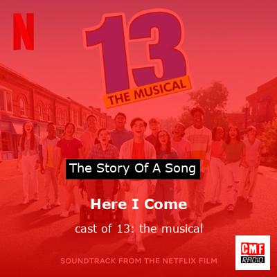 Here I Come – cast of 13: the musical