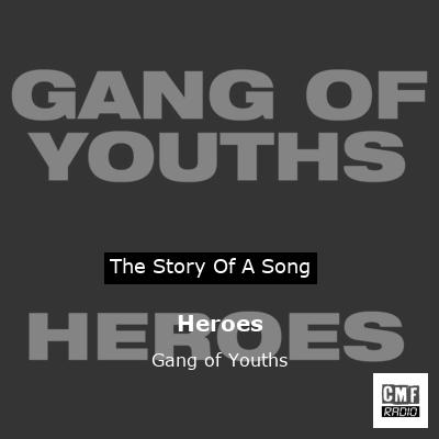 Heroes – Gang of Youths
