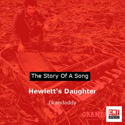 Hewlett’s Daughter – Grandaddy