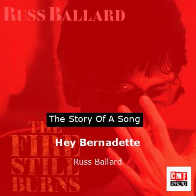 Hey Bernadette – Russ Ballard