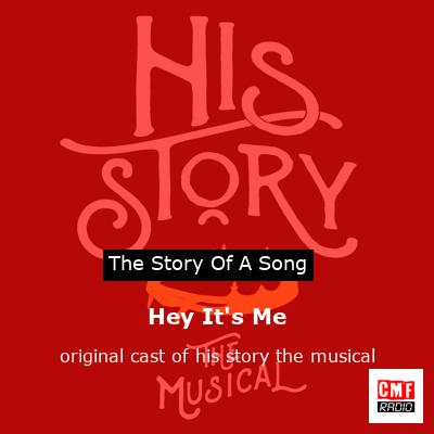 Hey It’s Me – original cast of his story the musical